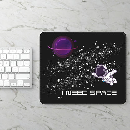 I Need Space Mouse Pad