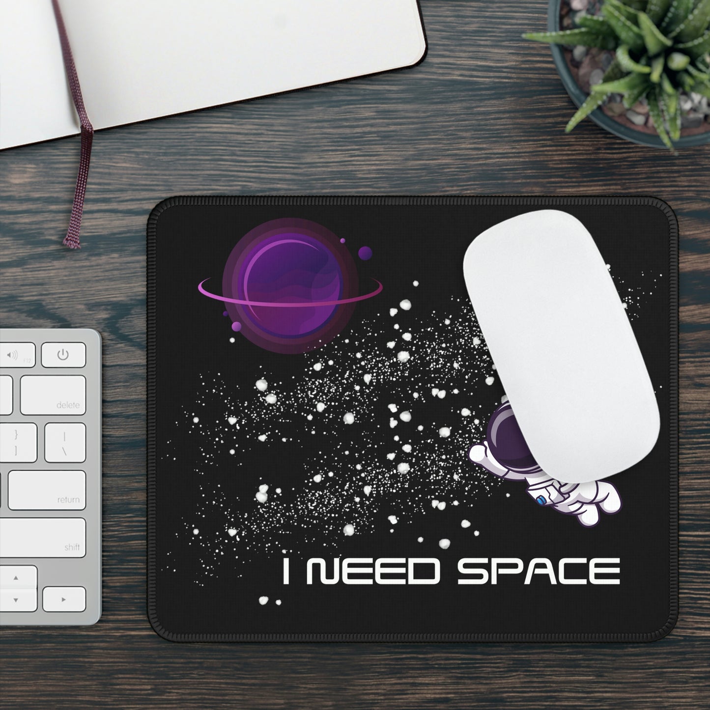 I Need Space Mouse Pad